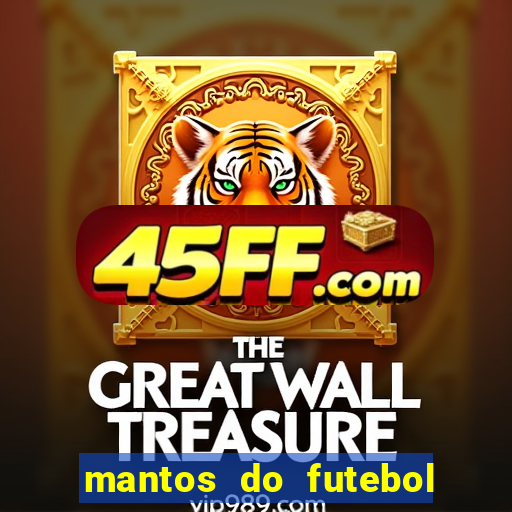 mantos do futebol jogos de hoje